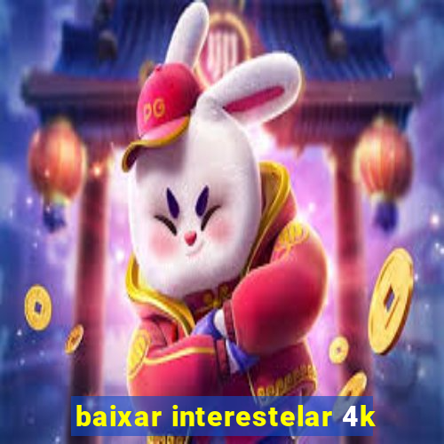 baixar interestelar 4k